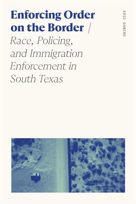 Kniha Enforcing Order on the Border Eric Gamino