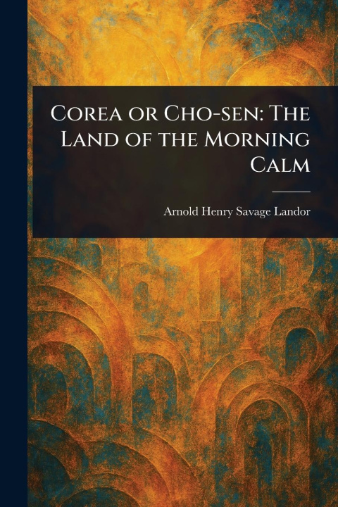 Kniha Corea or Cho-sen 