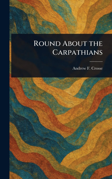 Knjiga Round About the Carpathians 