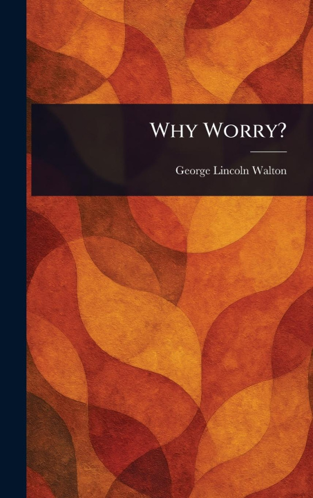 Kniha Why Worry? 
