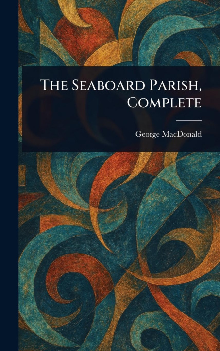 Knjiga The Seaboard Parish, Complete 