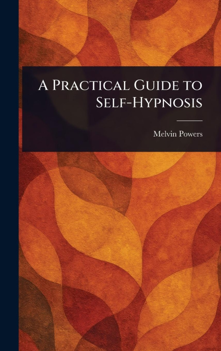 Kniha A Practical Guide to Self-Hypnosis 