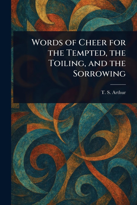 Kniha Words of Cheer for the Tempted, the Toiling, and the Sorrowing 