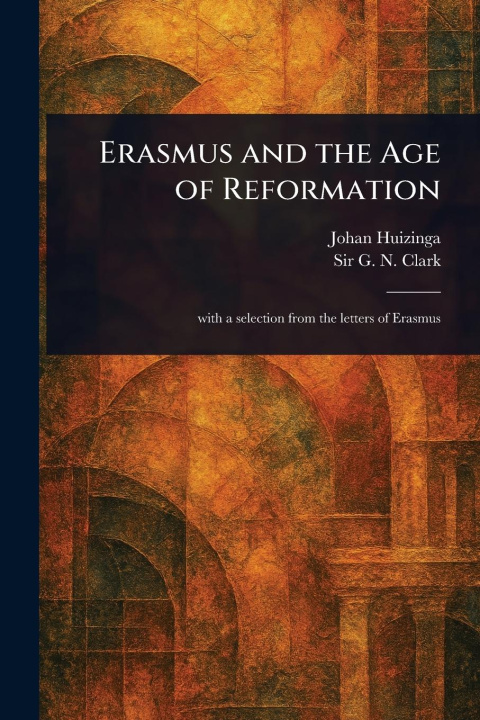 Knjiga Erasmus and the Age of Reformation G N (George Norman) Clark