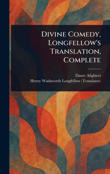 Knjiga Divine Comedy, Longfellow's Translation, Complete Henry Wadsworth Longfellow