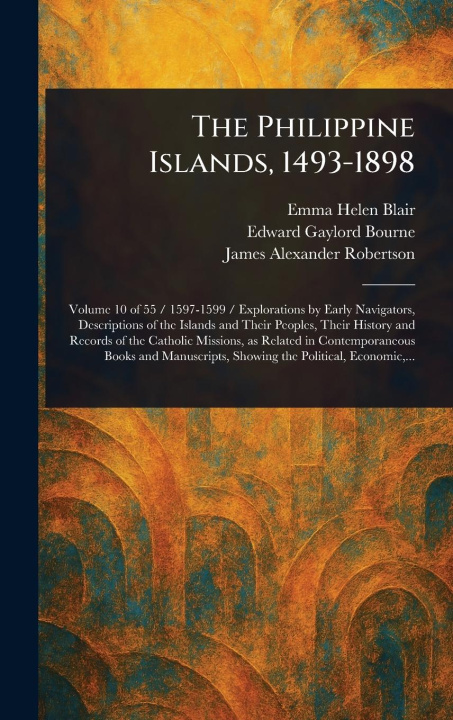 Kniha The Philippine Islands, 1493-1898 Edward Gaylord Bourne
