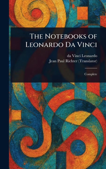 Kniha The Notebooks of Leonardo Da Vinci Jean Paul Richter