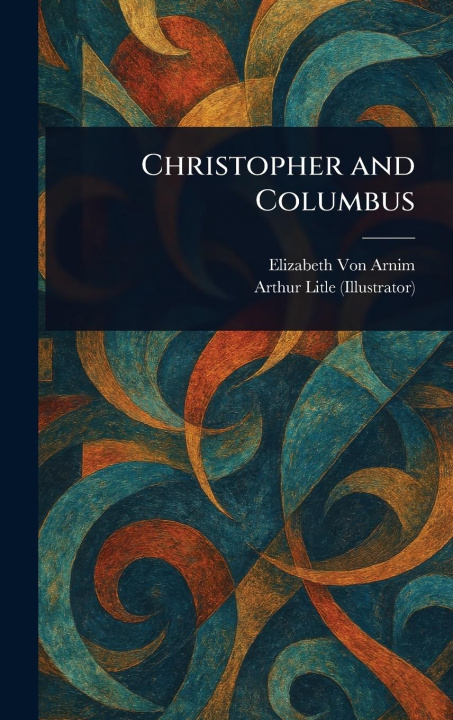 Knjiga Christopher and Columbus Arthur Litle