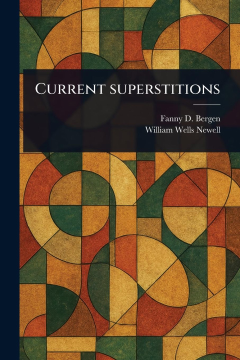Kniha Current Superstitions William Wells Newell