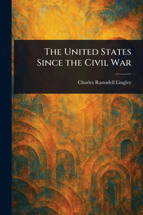 Knjiga The United States Since the Civil War 