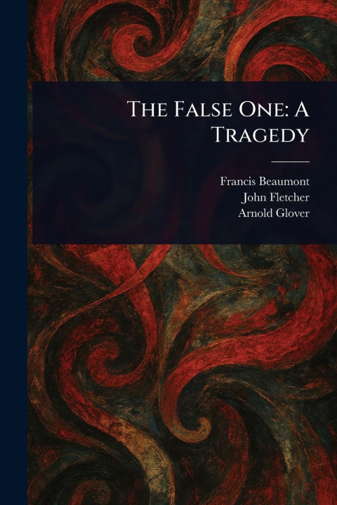 Knjiga The False One John Fletcher