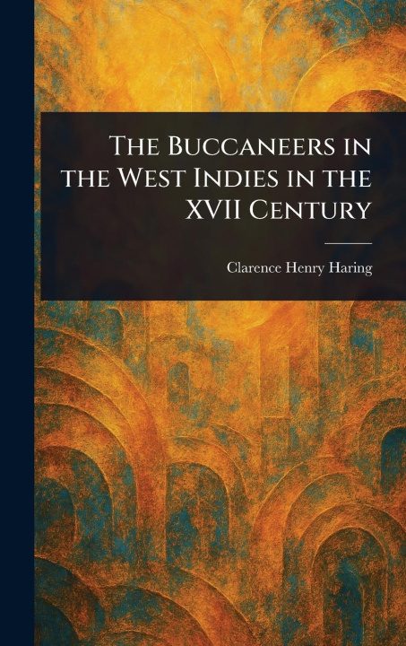 Kniha The Buccaneers in the West Indies in the XVII Century 