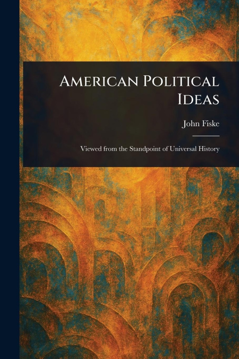 Knjiga American Political Ideas 