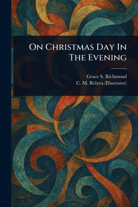 Kniha On Christmas Day In The Evening C M (Charles M Relyea