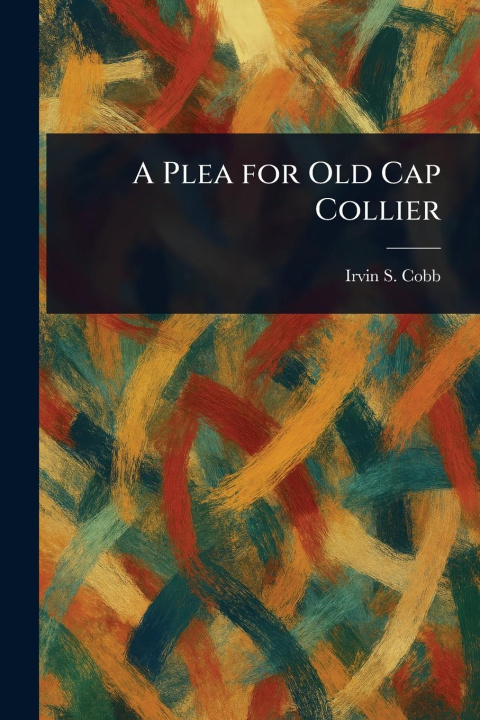 Kniha A Plea for Old Cap Collier 