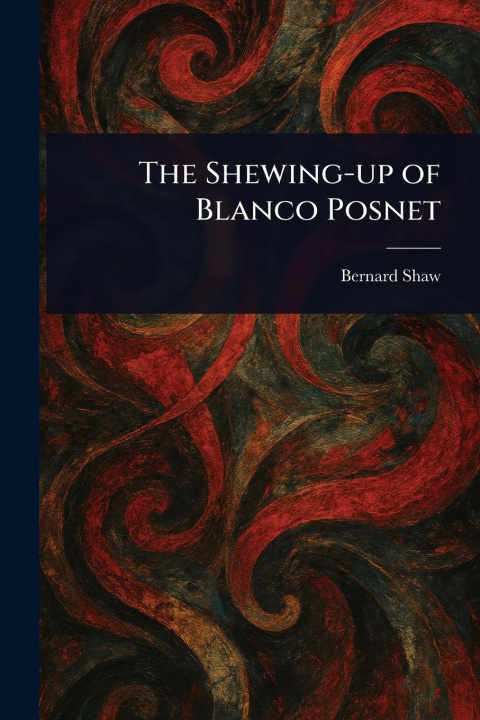 Knjiga The Shewing-up of Blanco Posnet 