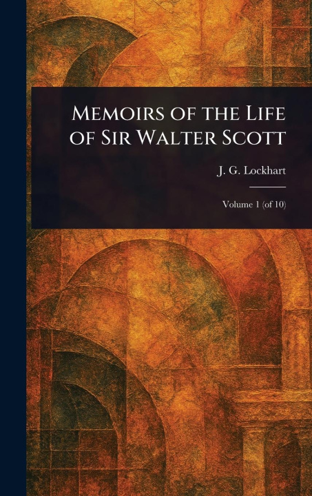 Kniha Memoirs of the Life of Sir Walter Scott 