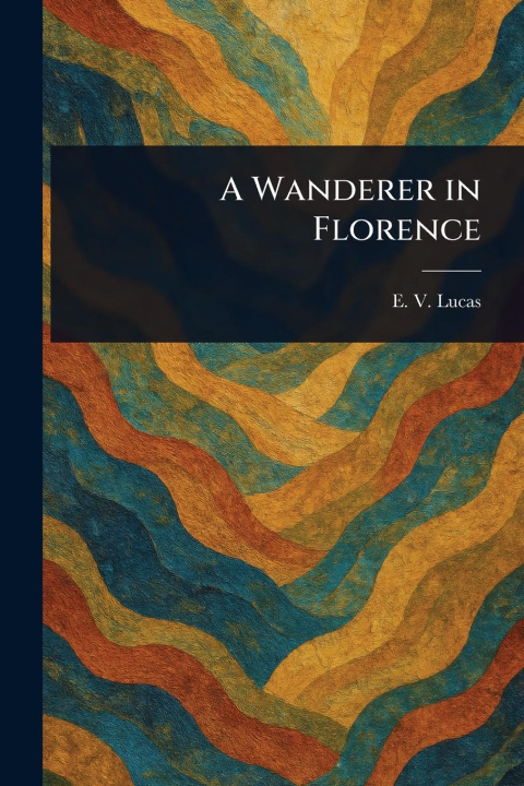 Kniha A Wanderer in Florence 