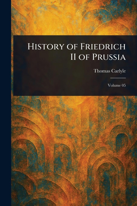 Kniha History of Friedrich II of Prussia 