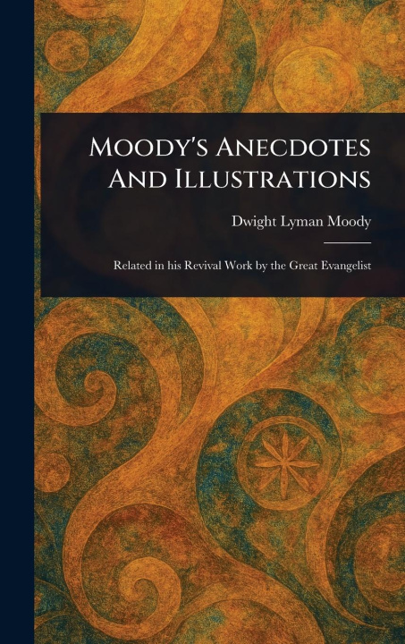 Kniha Moody's Anecdotes And Illustrations 