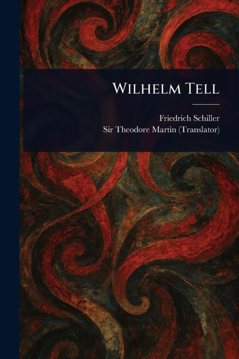 Kniha Wilhelm Tell Theodore Martin
