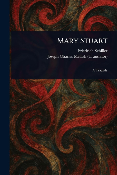 Kniha Mary Stuart Joseph Charles Mellish