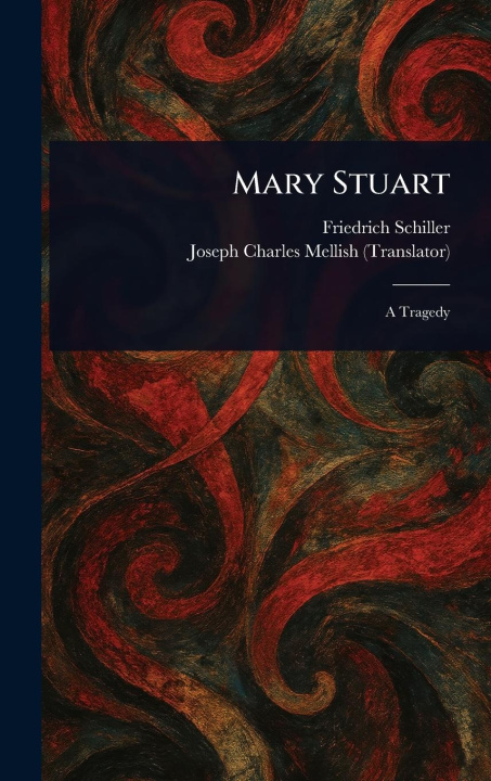 Kniha Mary Stuart Joseph Charles Mellish