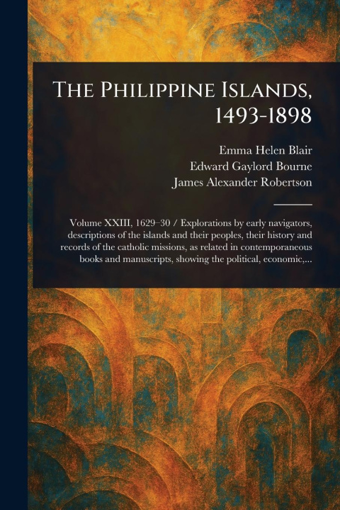 Kniha The Philippine Islands, 1493-1898 Edward Gaylord Bourne