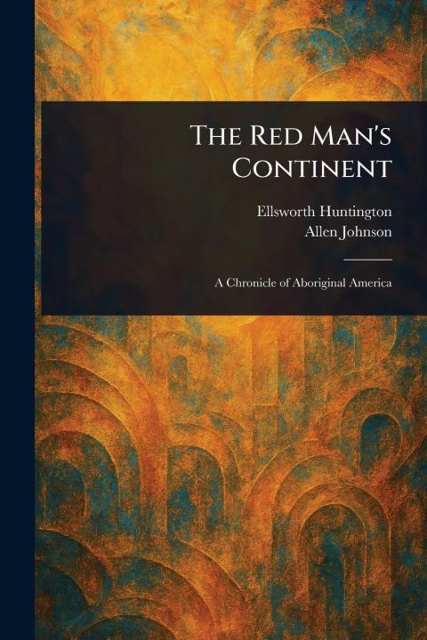 Kniha The Red Man's Continent Allen Johnson