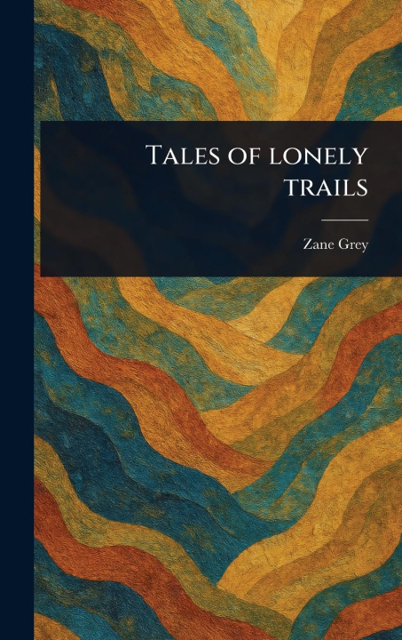 Kniha Tales of Lonely Trails 