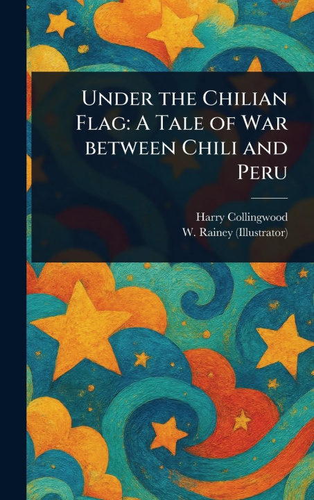 Kniha Under the Chilian Flag W (william) Rainey
