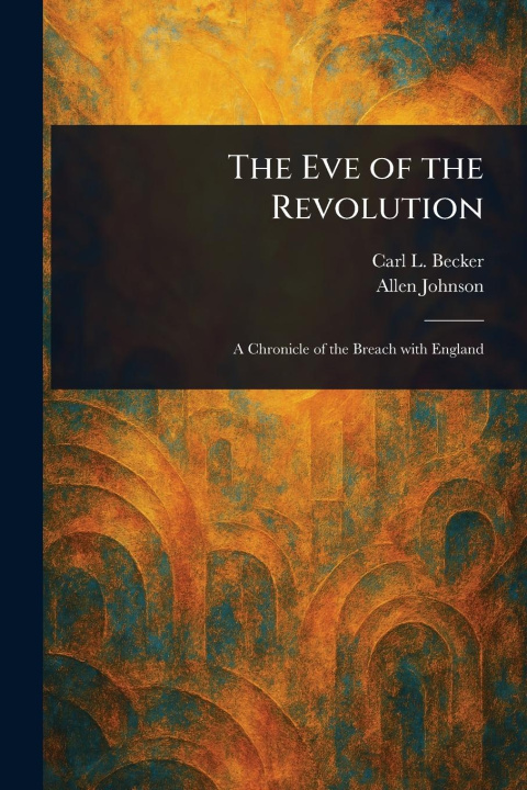 Knjiga The Eve of the Revolution Allen Johnson