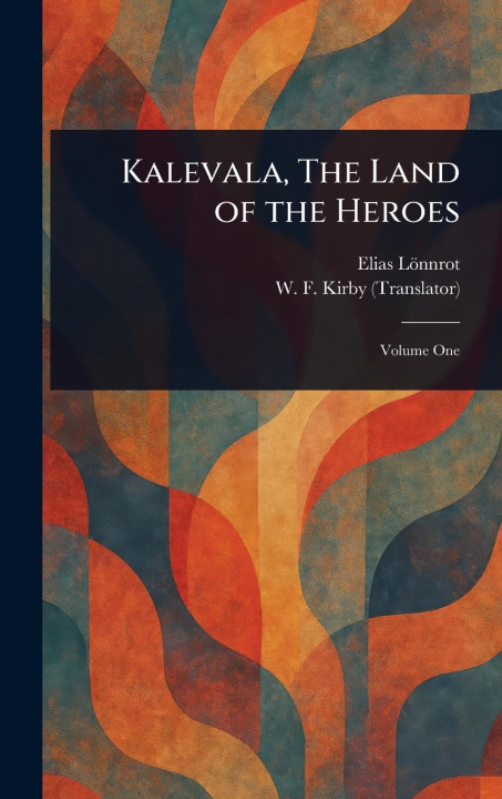Книга Kalevala, The Land of the Heroes W F (William Forsell) Kirby
