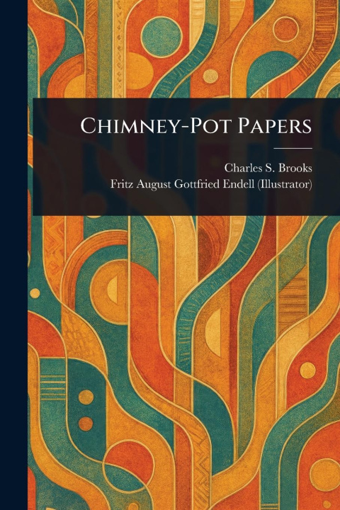 Kniha Chimney-Pot Papers Fritz August Gottfried Endell