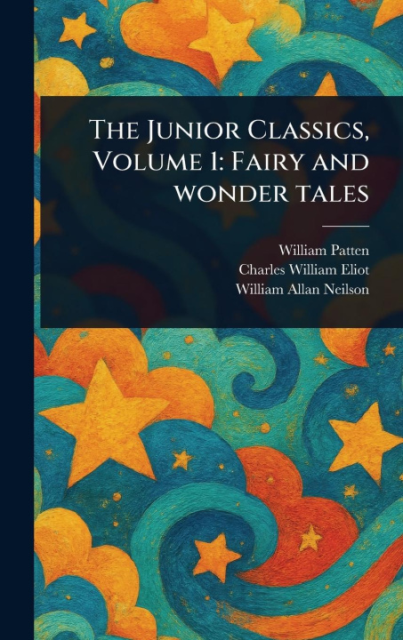 Kniha The Junior Classics, Volume 1 Charles William Eliot
