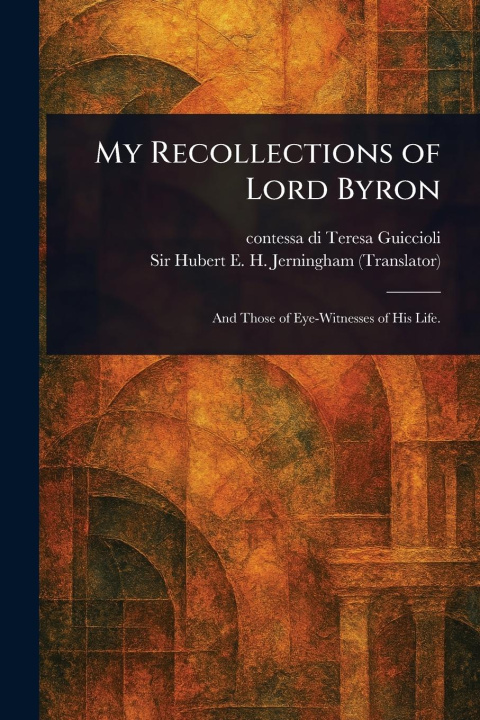 Kniha My Recollections of Lord Byron Hubert E H (Hubert Edward Jerningham