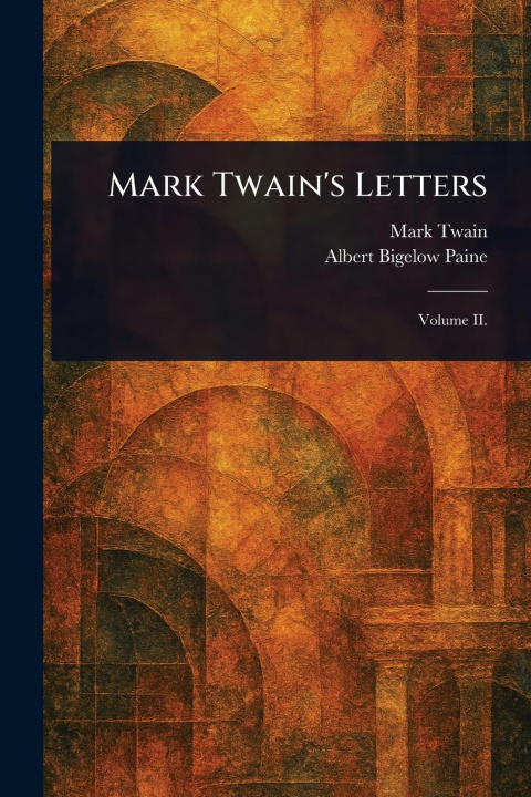 Kniha Mark Twain's Letters Albert Bigelow Paine