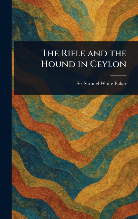 Kniha The Rifle and the Hound in Ceylon 