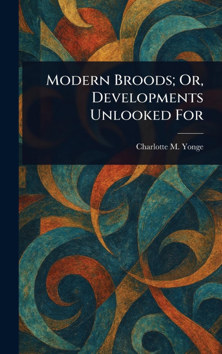 Kniha Modern Broods; Or, Developments Unlooked For 