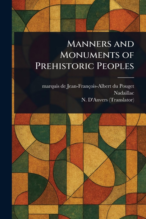 Kniha Manners and Monuments of Prehistoric Peoples N. D'Anvers