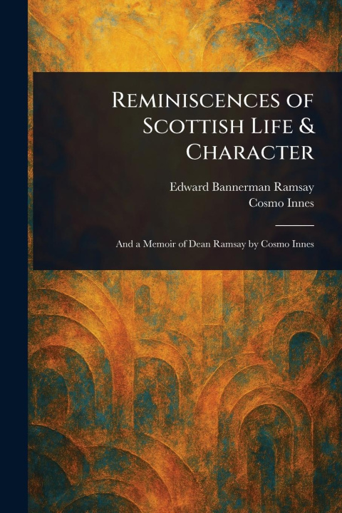 Libro Reminiscences of Scottish Life & Character Cosmo Innes