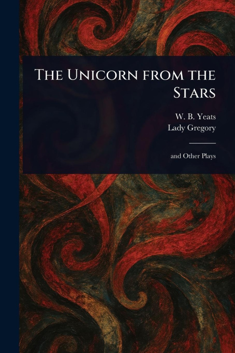 Kniha The Unicorn From the Stars Lady Gregory