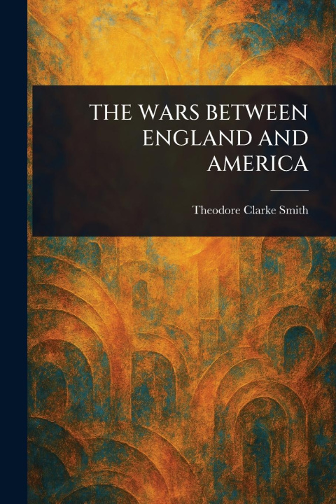 Knjiga The Wars Between England and America 