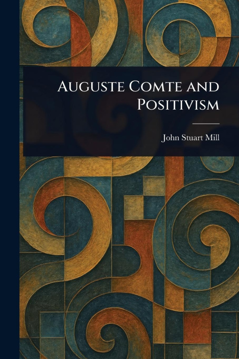 Kniha Auguste Comte and Positivism 