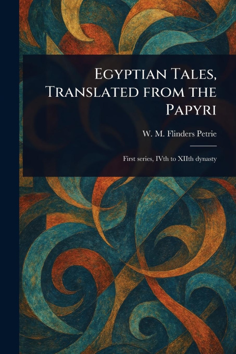 Kniha Egyptian Tales, Translated From the Papyri 