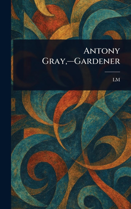 Kniha Antony Gray, -Gardener 
