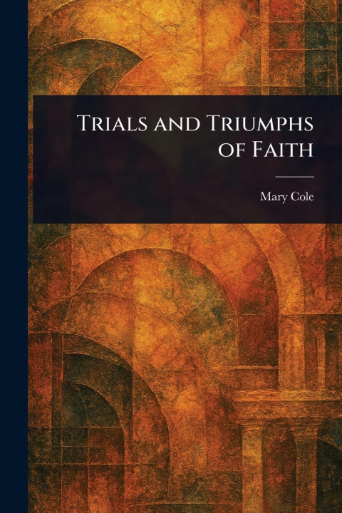 Kniha Trials and Triumphs of Faith 