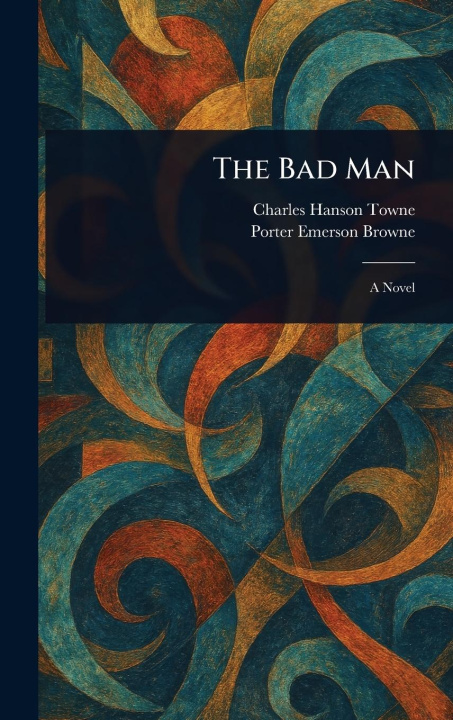 Knjiga The Bad Man Porter Emerson Browne