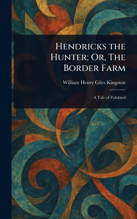 Kniha Hendricks the Hunter; Or, The Border Farm 