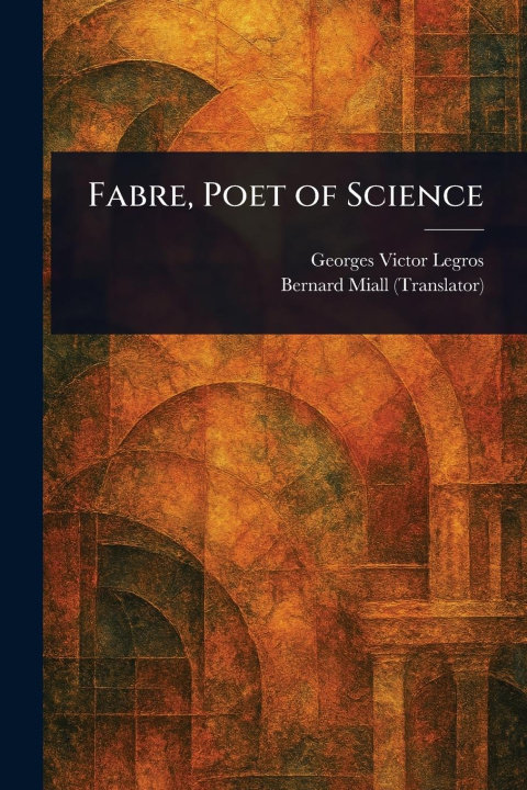 Kniha Fabre, Poet of Science Bernard Miall